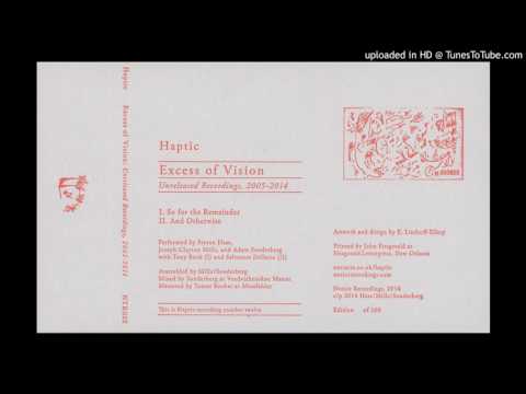 Haptic - Excess of Vision ... - So For The Remainder [Side A excerpt]