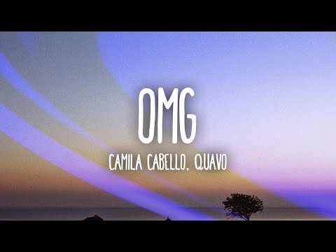 Camila Cabello - OMG (Lyrics / Lyric Video) Ft. Quavo