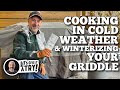 Cooking in Cold Weather & Winterizing Your Griddle with Todd
