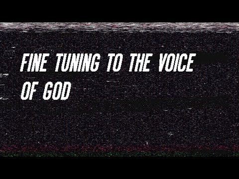 Fine Tuning to The Voice of God | Clear Signal