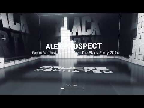 ALEX PROSPECT - Ravers Reunited: 10th Birthday - The Black Party 2016