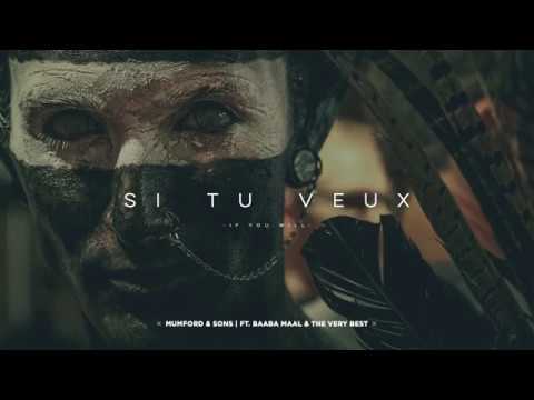 Mumford & Sons - Si tu veux (Ft. Baaba Maal & The Very Best)