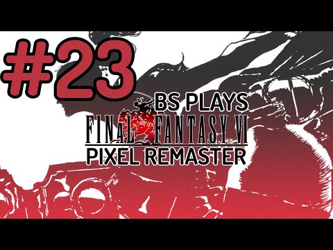 ★Final Fantasy VI: Pixel Remaster - Part 23★
