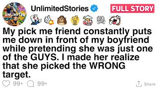 My pick me friend constantly puts me down in front of my boyfriend while pretending [FULL STORY]