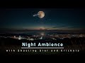 Night ambience 4Hours ✨ Shooting Star 🦗 Crickets 🌳 Relax with Nature sound ASMR