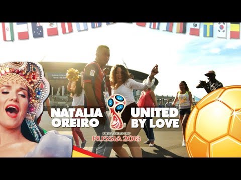 UNITED BY LOVE - World Cup 2018 Russia - Natalia Oreiro