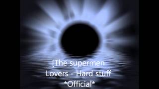 The supermen lovers - Hard stuff *Official* &quot;Speed up remix&quot;.wmv