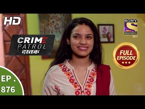 Crime Patrol Dastak - Ep 876 - Full Episode - 2nd October, 2018