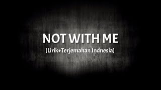Not With Me - Bondan Prakoso (Lirik+Terjemahan Indonesia)