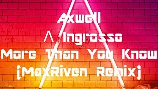 Axwell Λ Ingrosso - More Than You Know (MaxRiven Remix)