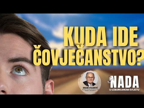 Kuda ide ovaj svijet? -Dragan Stojanović