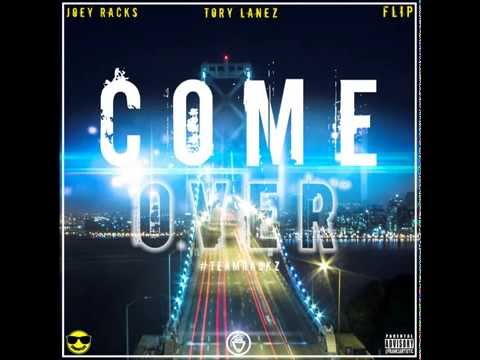 Come Over - Joey Racks ft. Tory Lanez , Flip