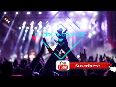 Musica De Antro Marzo 2018 Dj Orlando Muisc