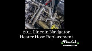 2011 Lincoln Navigator - Heater Hose Replacement