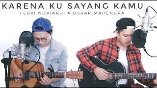 Download lagu Karena Ku Sayang Kamu - Dygta (LIVE COVER) Febri | Oskar mp3