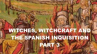 Witches, Witchcraft, and the Spanish Inquisition. (PART 3)