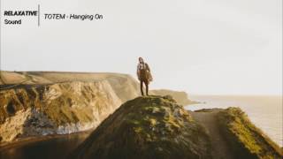 TOTEM | Hanging On
