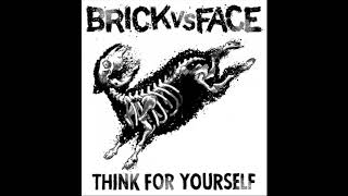 Brick Vs Face - Think For Yourself (FULL ALBUM)