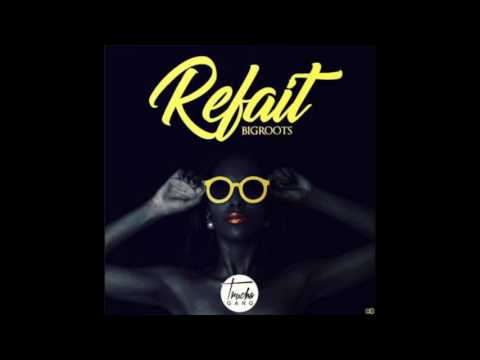 Bigroots - Refait (TruchaGang)