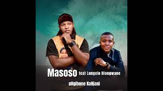 Download lagu Ungibone kanjan by Masoso ft Lungelo Hlongwane mp3 Download lagu Ungibone kanjan by Masoso ft Lungelo Hlongwane mp3