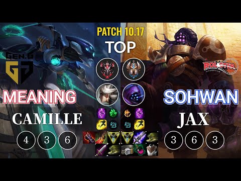GEN Meaning Camille vs KT SoHwan Jax Top - KR Patch 10.17