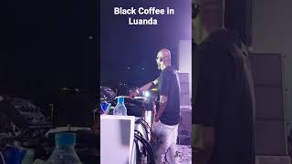 Black Coffee Doing the most in Angola Luanda Nocal