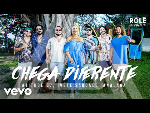 Atitude 67, Ivete Sangalo, Analaga - Chega Diferente