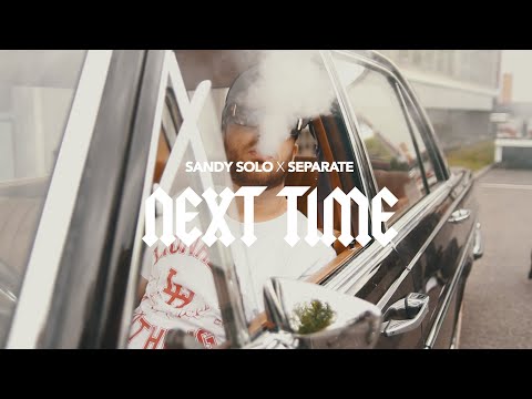 SANDY SOLO feat.  SEPARATE - Next Time (Official Video)