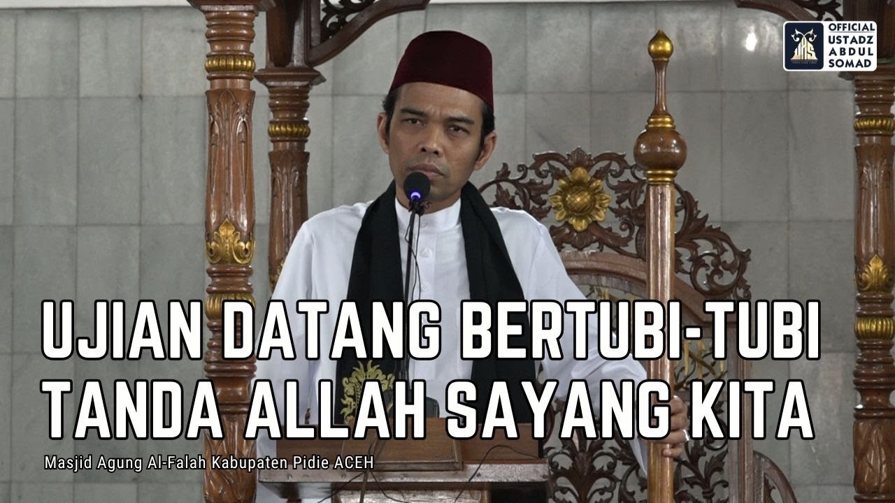 Khutbah Jum'at | Ujian Datang Bertubi - Tubi Tanda Allah Sayang Kita | Ustadz Abdul Somad