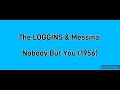 The LOGGINS & Messina Nobody But You (1956)