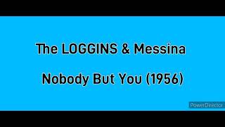 The LOGGINS &amp; Messina Nobody But You (1956)
