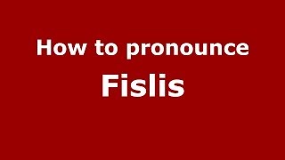How to pronounce Fislis
