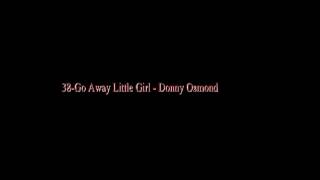 38 Go Away Little Girl   Donny Osmond