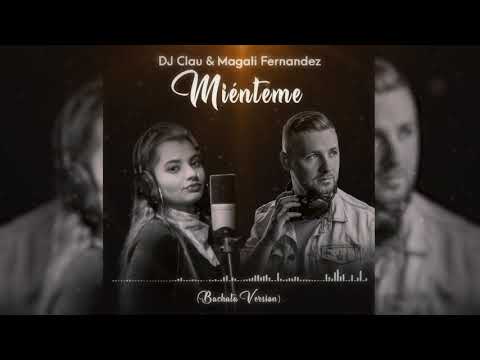 DJ Clau & Magali Fernandez - Miénteme (Bachata Version)
