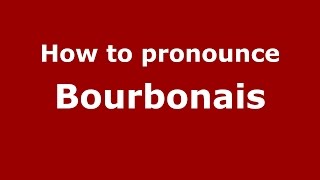 How to pronounce Bourbonais