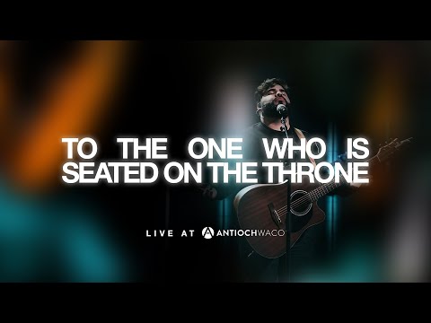 To The One Who Is Seated On The Throne (Al Que Esta Sentado) | Live at Church