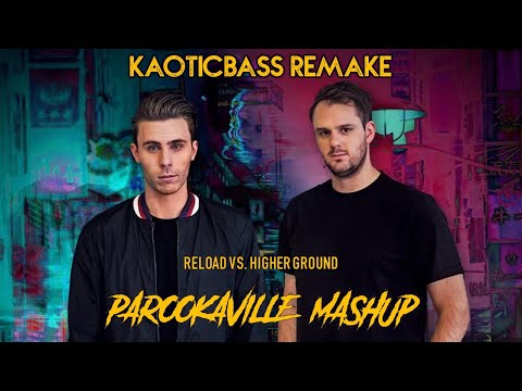Reload vs Higher Ground (W&W Mashup)[KAOTICBASS Remake]