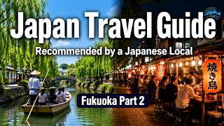 Japan Travel Guide: Fukuoka Part 2 | Yanagawa River Cruise & Fukuoka Yatai