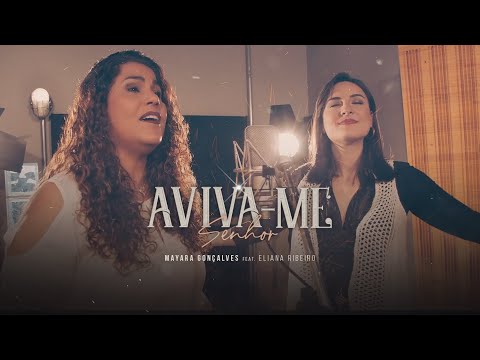 AVIVA-ME, SENHOR - Mayara Gonçalves Feat. Eliana Ribeiro (Clipe Oficial)