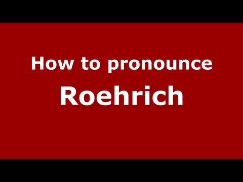 How to Pronounce Roehrich - PronounceNames.com