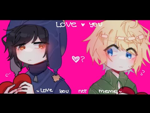 [ 💞Love you Love you not • Animation Meme • South Park • 💚Tweek x Craig💙 ]