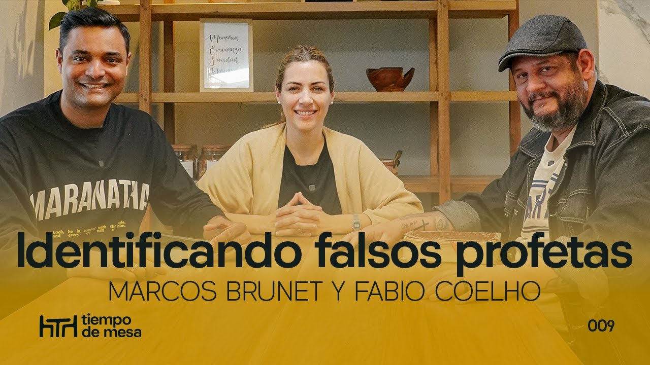 TIEMPO DE MESA 009: Identificando los falsos profétas - Marcos Brunet y Fabio Coelho