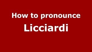How to pronounce Licciardi