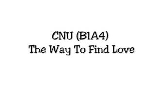 CNU (B1A4) - The Way To Find Love [COVER]