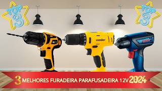[ATUALIZADO] TOP 3 MELHORES FURADEIRA PARAFUSADEIRA 12V 2024!