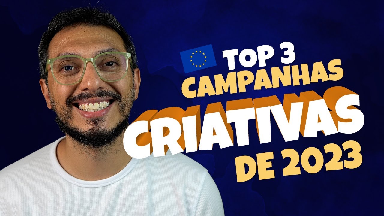 TOP 3 CAMPANHAS CRIATIVAS DE 2023 DA EUROPA