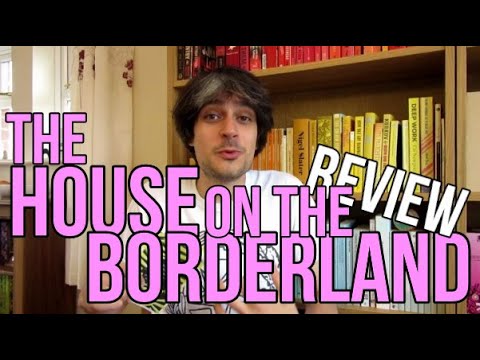 The House on the Borderland by William Hope Hodgson REVIEW