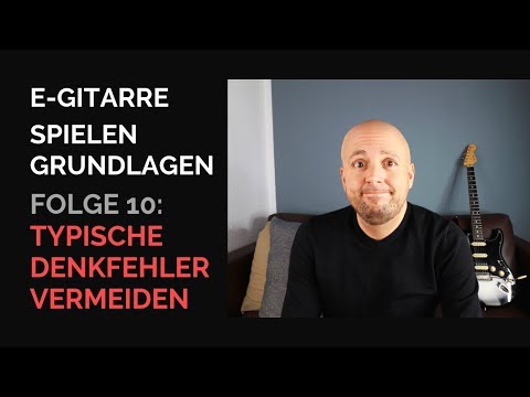 E-Gitarre lernen - Grundlagen - 5 typische Denkfehler