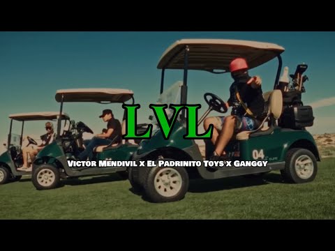 Ganggy x Victor Mendivil x El Padrinito Toys - LVL (letra, Lyric)