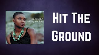 Lizz Wright - Hit The Ground (Lyrics)